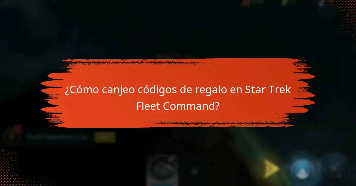 ¿Cómo canjeo códigos de regalo en Star Trek Fleet Command?