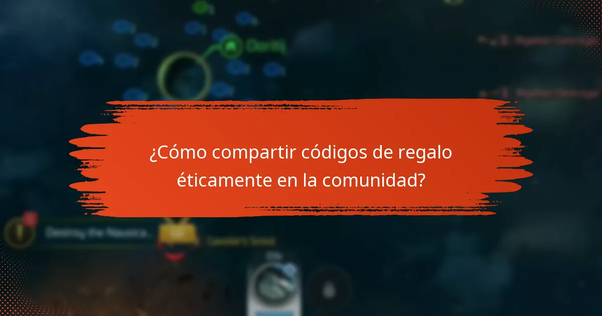 ¿Cómo compartir códigos de regalo éticamente en la comunidad?
