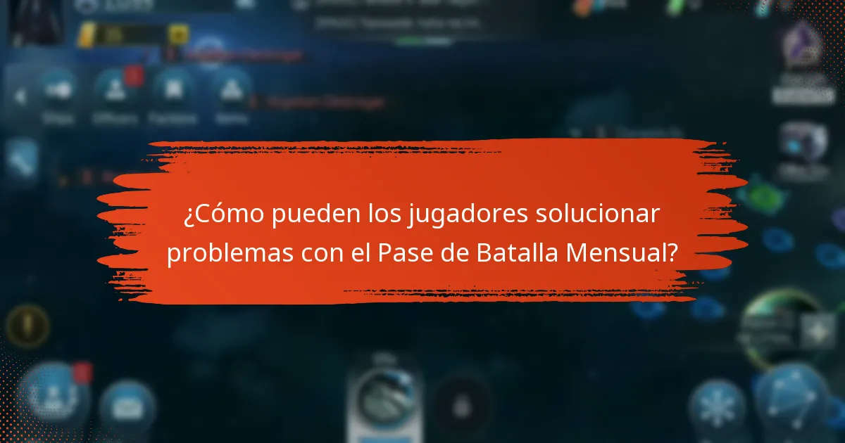 ¿Qué desafíos comunes enfrentan los jugadores con el Pase de Batalla Mensual?