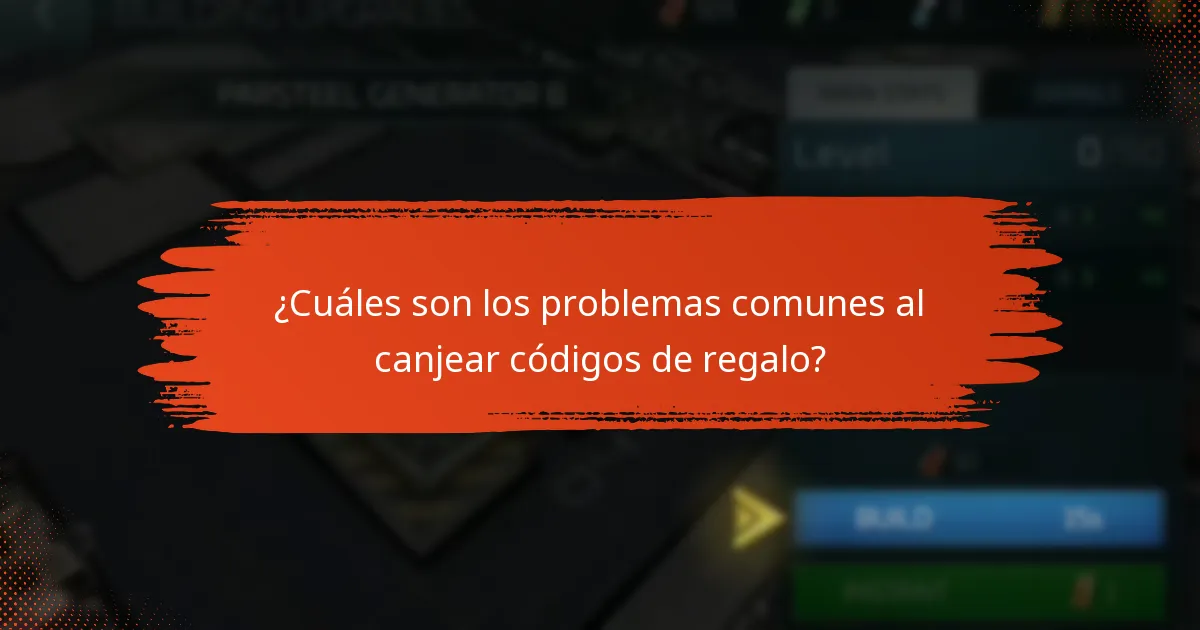 ¿Cuáles son los problemas comunes al canjear códigos de regalo?