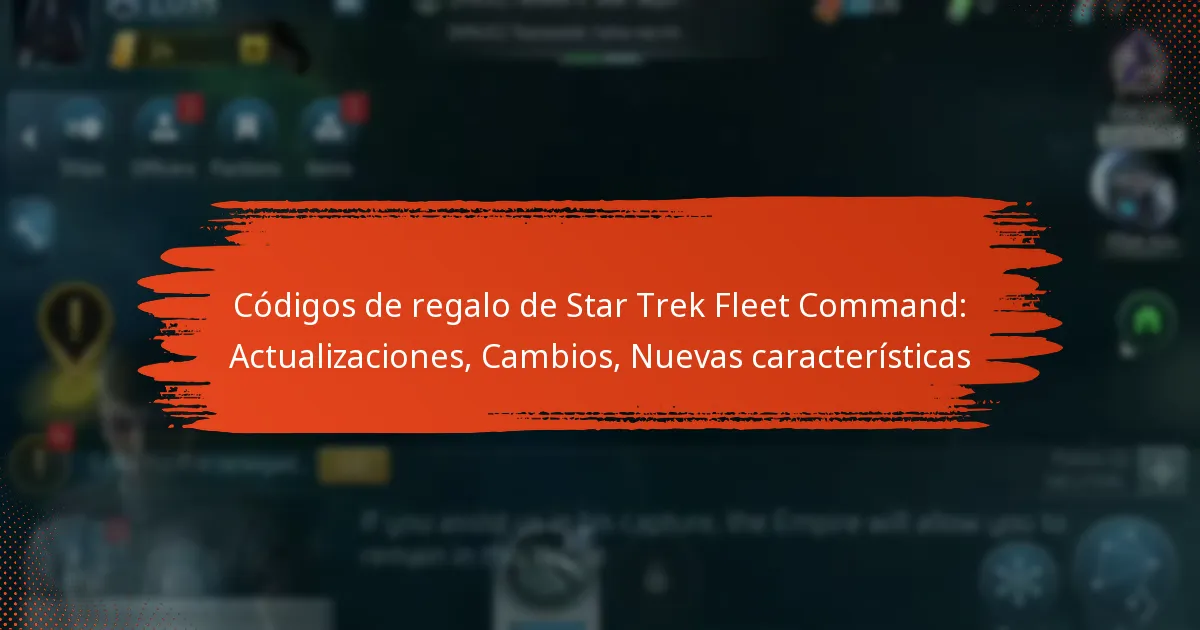 Códigos de regalo de Star Trek Fleet Command: Actualizaciones, Cambios, Nuevas características