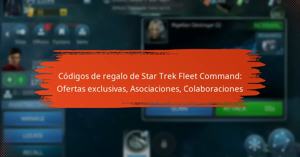 Códigos de regalo de Star Trek Fleet Command: Ofertas exclusivas, Asociaciones, Colaboraciones