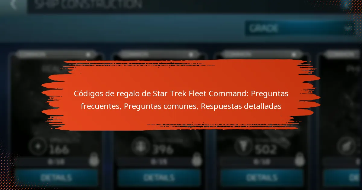 Códigos de regalo de Star Trek Fleet Command: Preguntas frecuentes, Preguntas comunes, Respuestas detalladas