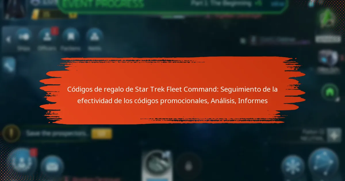 Códigos de regalo de Star Trek Fleet Command: Seguimiento de la efectividad de los códigos promocionales, Análisis, Informes