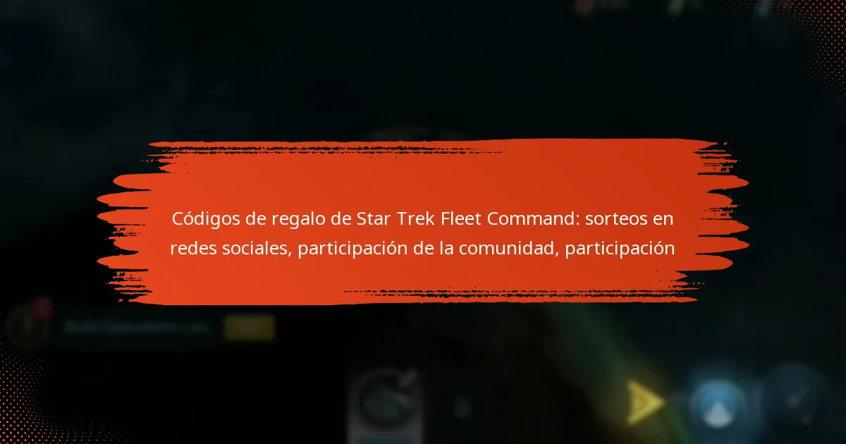 Códigos de regalo de Star Trek Fleet Command: sorteos en redes sociales, participación de la comunidad, participación