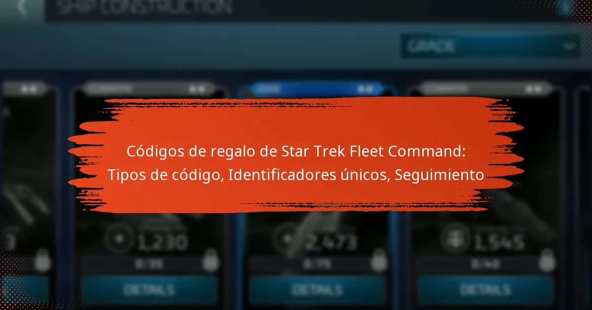 Códigos de regalo de Star Trek Fleet Command: Tipos de código, Identificadores únicos, Seguimiento