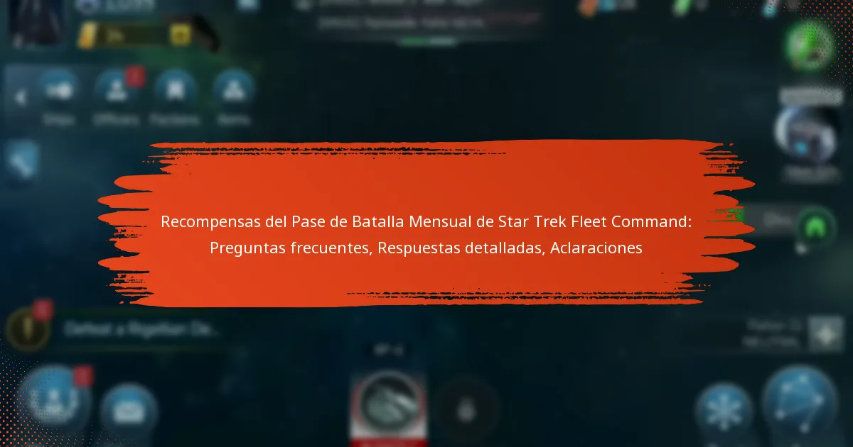 Recompensas del Pase de Batalla Mensual de Star Trek Fleet Command: Preguntas frecuentes, Respuestas detalladas, Aclaraciones